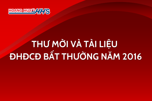 HHS: Thư mời và tài liệu ĐHĐCĐ bất thường năm 2016