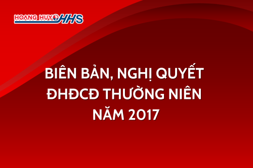 HHS: Biên bản, nghị quyết ĐHĐCĐ thường niên năm 2017