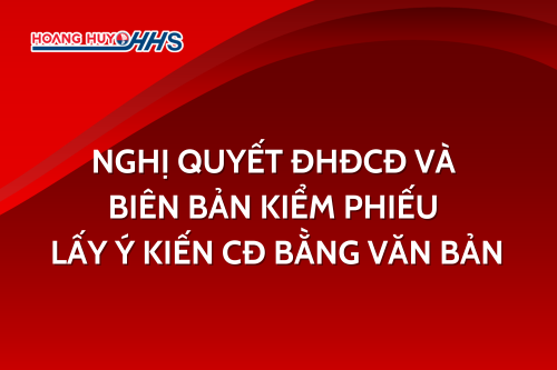 HHS: Nghị quyết ĐHĐCĐ và biên bản kiếm phiếu lấy ý kiến CĐ bằng văn bản