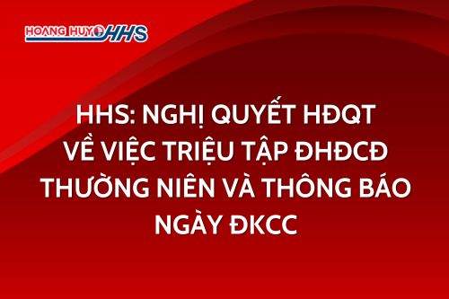 HHS: Nghị quyết HĐQT về việc triệu tập ĐHĐCĐ thường niên và thông báo ngày ĐKCC