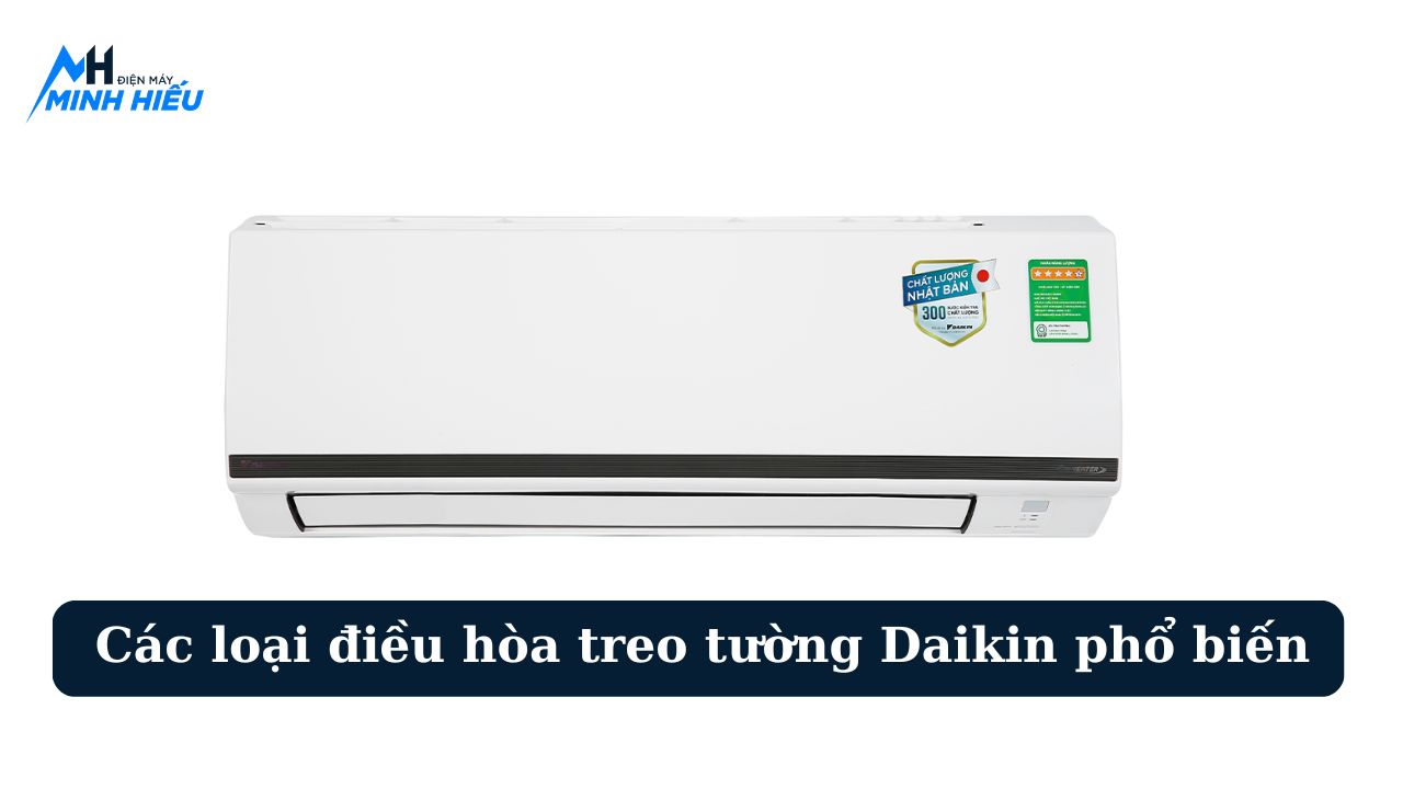 Các loại điều hòa treo tường Daikin phổ biến nhất hiện nay