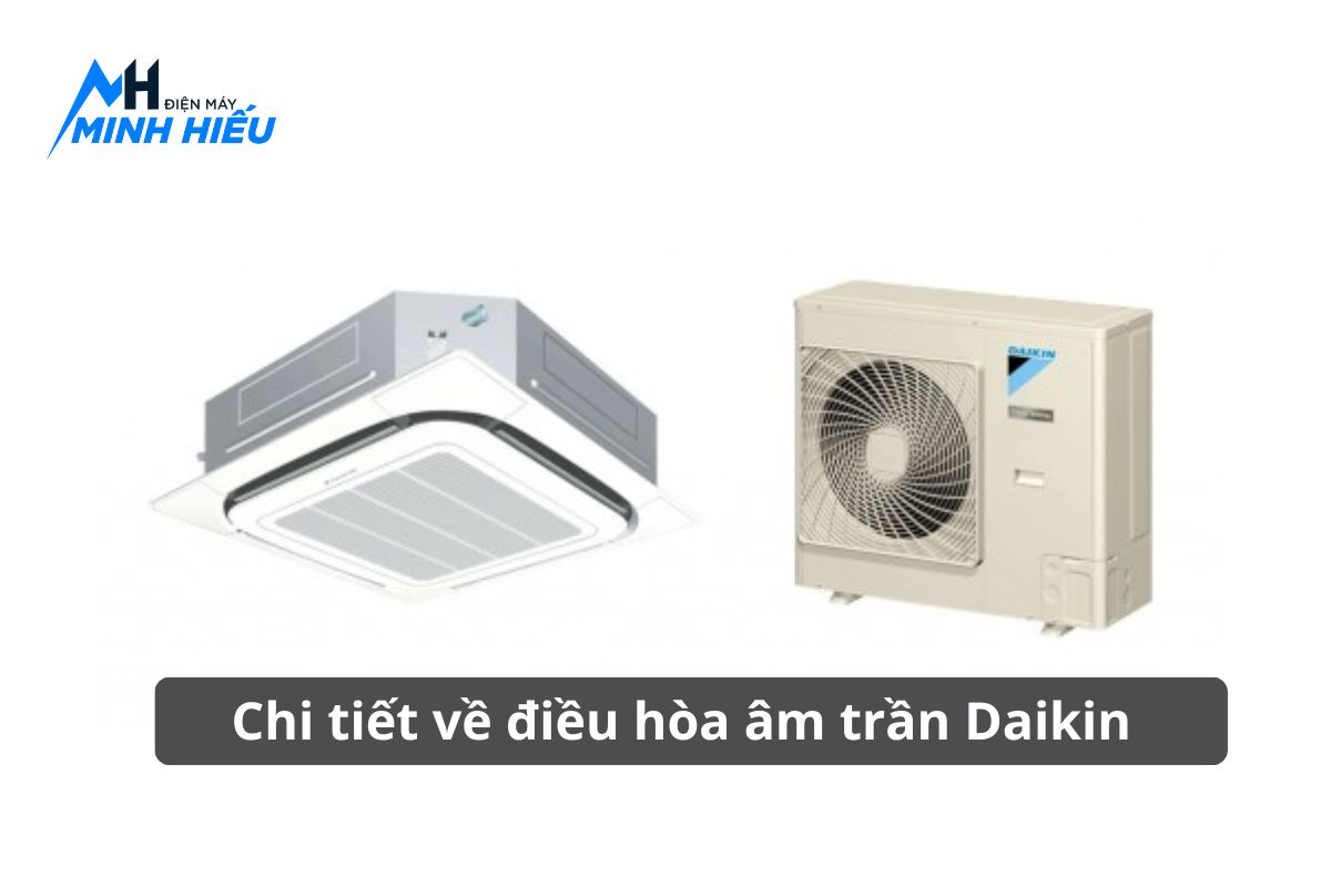 Giới thiệu điều hòa âm trần Daikin: Giải pháp tối ưu cho không gian hiện đại