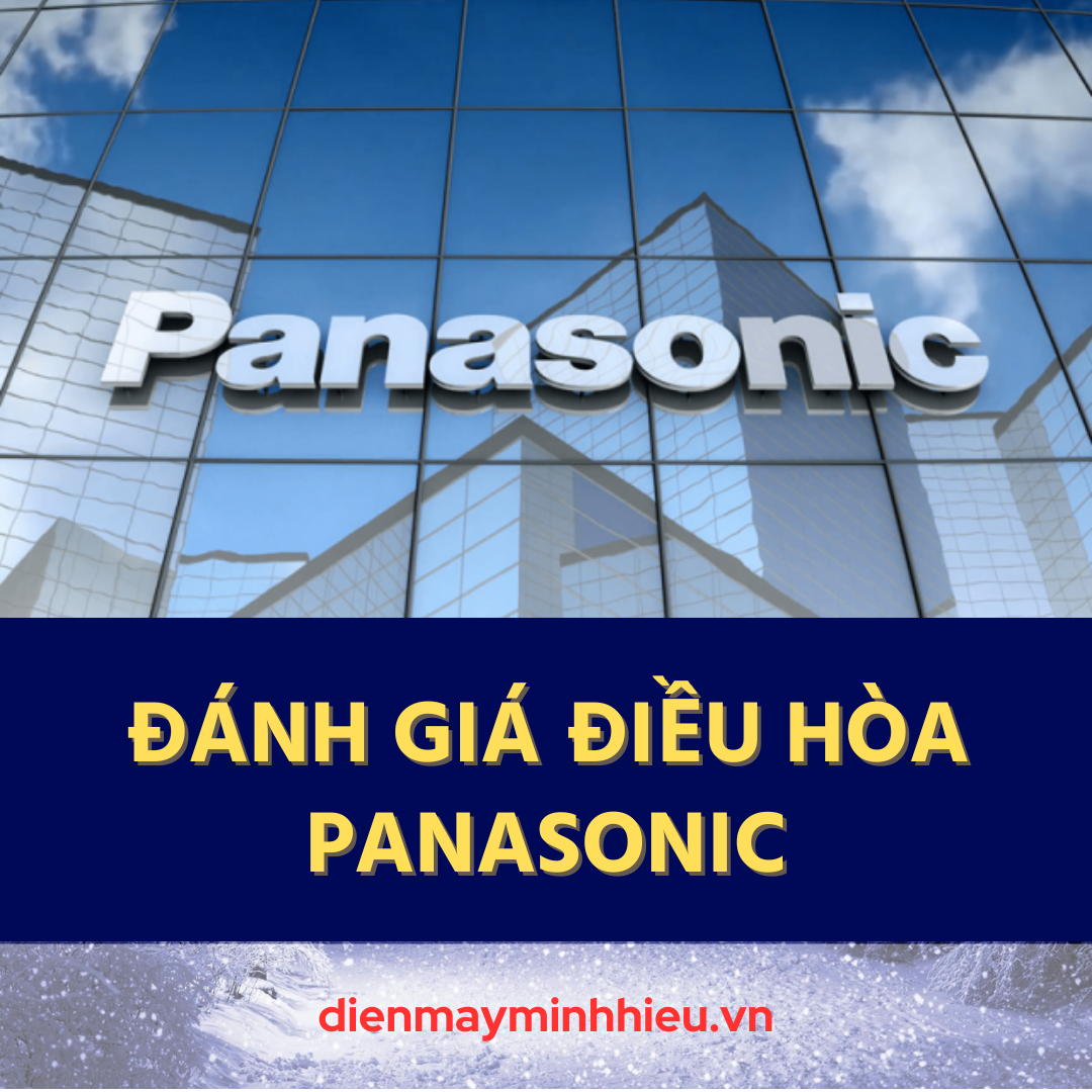 Đánh giá điều hòa Panasonic: Có tốt không? Nên mua không?