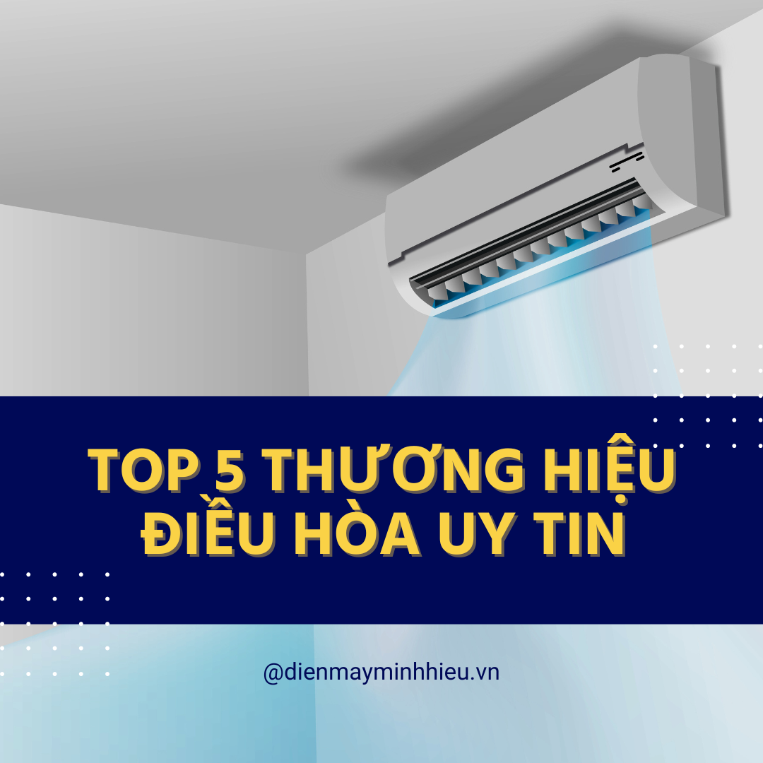 Nên mua điều hòa hãng nào? 5 thương hiệu điều hòa tốt nhất hiện nay