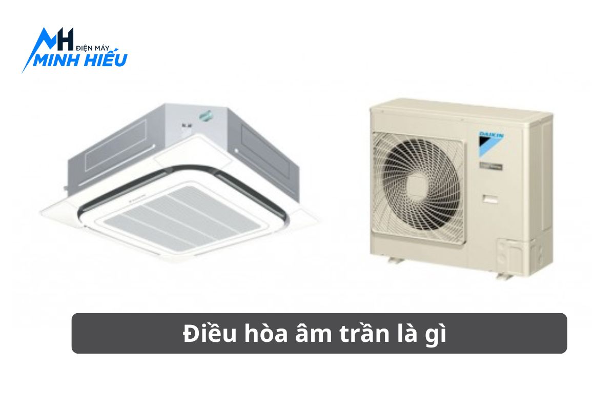 Định nghĩa điều hòa âm trần là gì