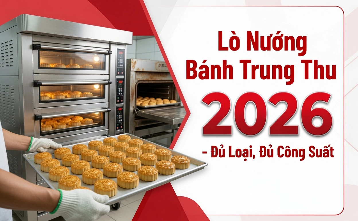 Lò Nướng Bánh Trung Thu 2026 - Đủ Loại, Đủ Công Suất