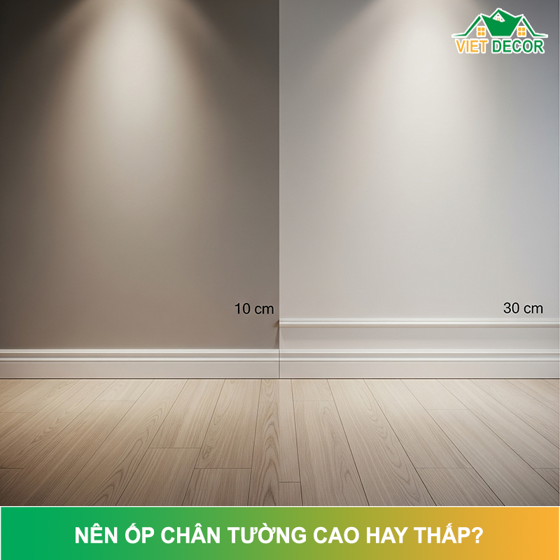 [GIẢI ĐÁP] Nên ốp chân tường cao hay thấp là hợp lý?