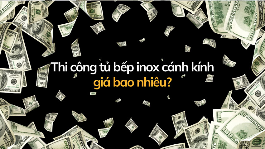 Thi công tủ bếp inox cánh kính cường lực giá bao nhiêu?