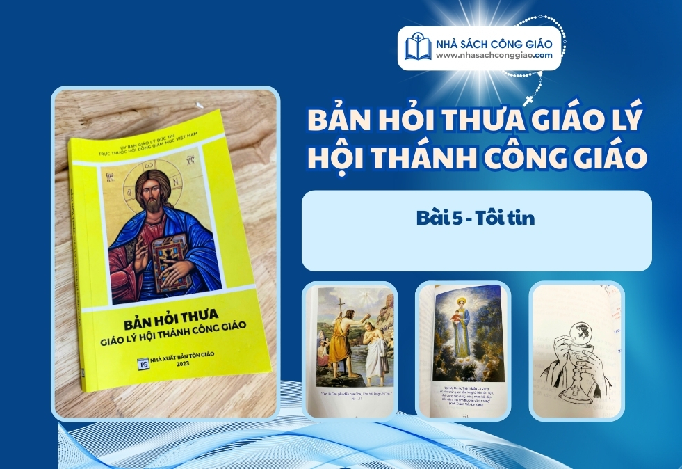 HỎI THƯA GIÁO LÝ BÀI 5 TÔI TIN