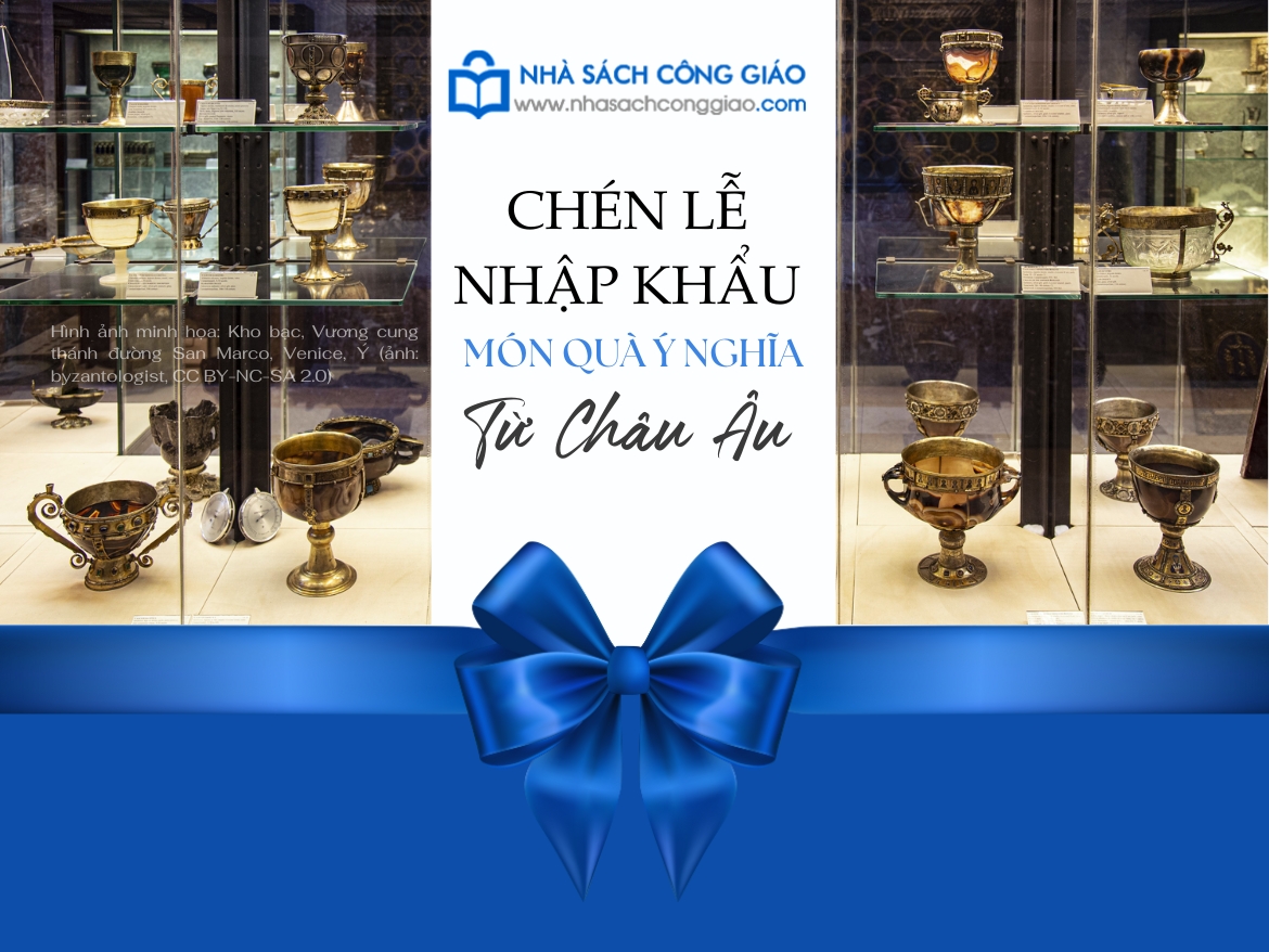 Chén Lễ nhập khẩu Món Quà Ý Nghĩa từ Châu Âu