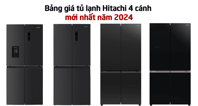 Bảng giá tủ lạnh Hitachi 4 cánh mới nhất năm 2024 tại Điện Máy Tín Thành