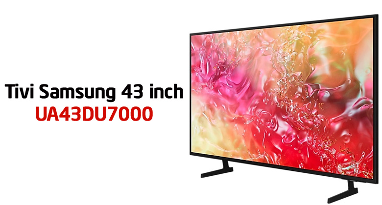 Có nên mua Tivi Samsung 43DU7000 vào thời điểm này không? Giá bao nhiêu?