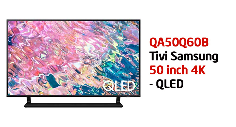 Đánh giá cấu hình Samsung 50Q60B - Có còn nên mua năm 2024?