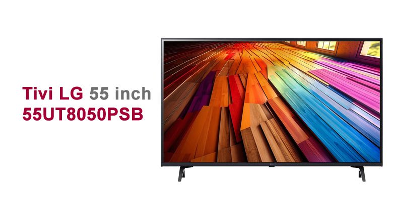 Đánh Giá Chi Tiết Smart Tivi LG 4K 55 Inch 55UT8050PSB: Thiết Kế Đẳng Cấp, Công Nghệ Hiện Đại
