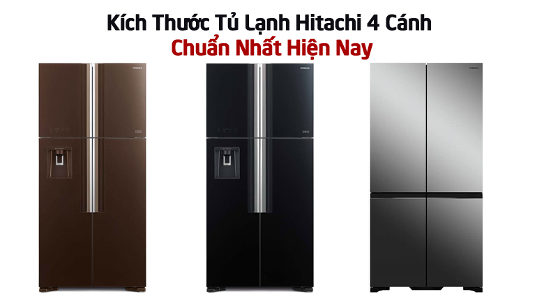 Kích Thước Tủ Lạnh Hitachi 4 Cánh Chuẩn Nhất Hiện Nay