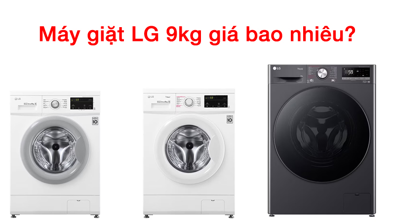 Máy giặt LG 9kg giá bao nhiêu năm 2023