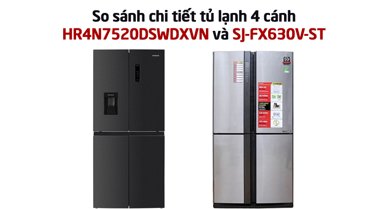 So sánh chi tiết tủ lạnh 4 cánh: HR4N7520DSWDXVN và SJ-FX630V-ST? Nên mua sản phẩm nào?