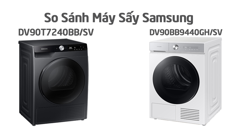 So Sánh Máy Sấy Samsung Bespoke AI 9kg DV90BB9440GH/SV Và DV90T7240BB/SV: Nên Chọn Loại Nào?