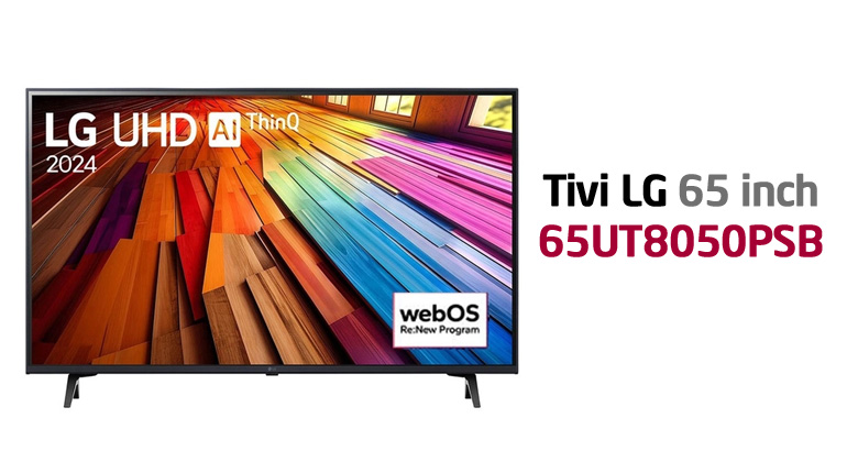 Có nên mua LG 65UT8050 năm 2024 hay không? Giá bao nhiêu?