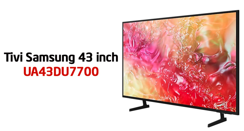 Tivi Samsung 43DU7700 giá bao nhiêu? Có nên mua hay không?
