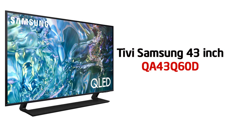 Tivi Samsung 43Q60D giá bao nhiêu? Có nên mua hay không?