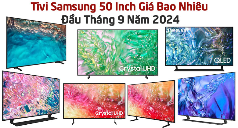 Tivi Samsung 50 Inch Giá Bao Nhiêu Đầu Tháng 9 Năm 2024?