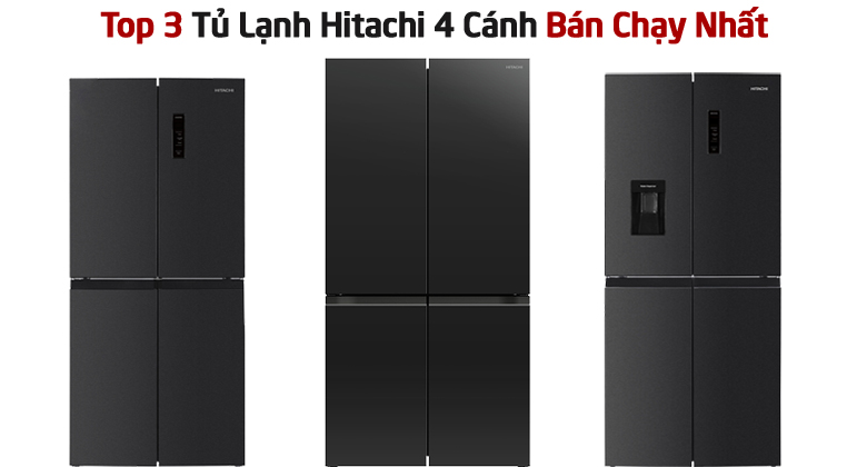 Top 3 Tủ Lạnh Hitachi 4 Cánh Bán Chạy Nhất Tháng 8 Năm 2024