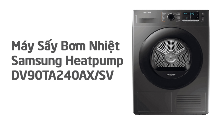 Top 5 Lý Do Bạn Nên Chọn Máy Sấy Bơm Nhiệt Samsung DV90TA240AX
