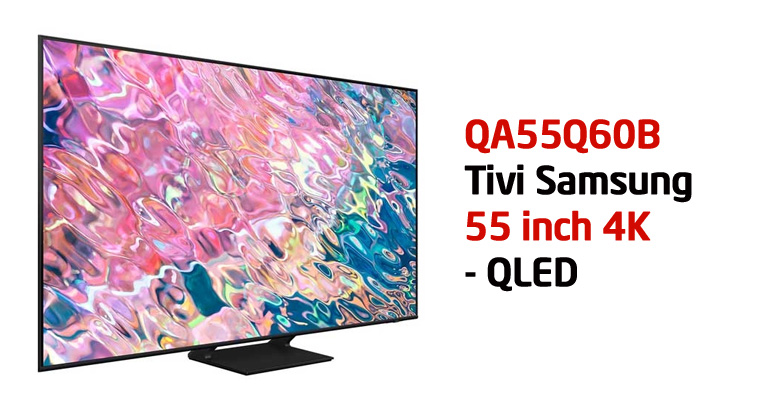 TV Samsung 55Q60B giá bao nhiêu, có gì mới? Tính năng nào nổi bật?