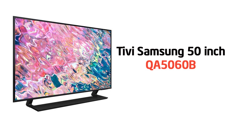 Giới Thiệu Các Mẫu Tivi Samsung 50 Inch Hấp Dẫn Nhất