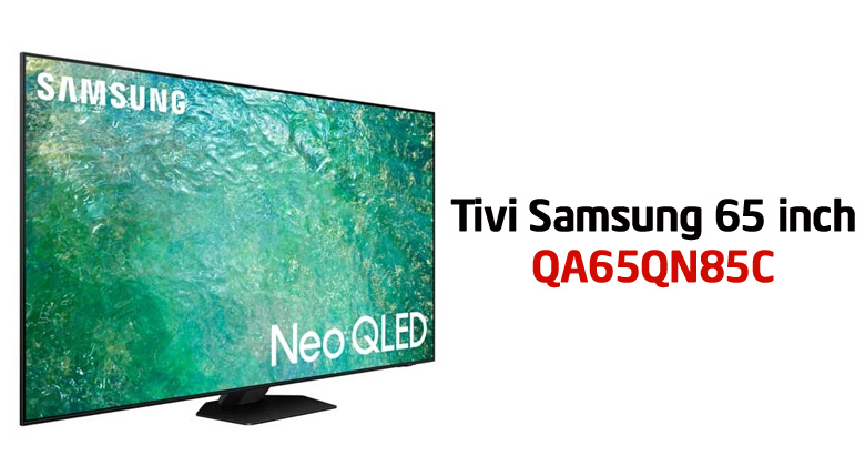 So sánh chi tiết 65QN85C