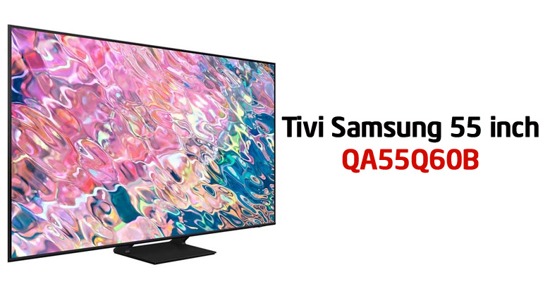 Smart Tivi QLED 4K 55 inch Samsung 55Q60B