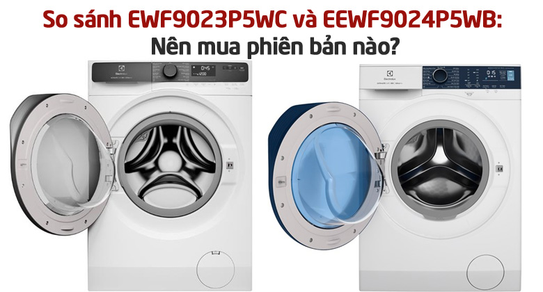 So sánh máy giặt Electrolux EWF9023P5WC và EWF9024P5WB