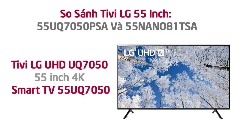 So Sánh Tivi LG 55 Inch: 55UQ7050PSA