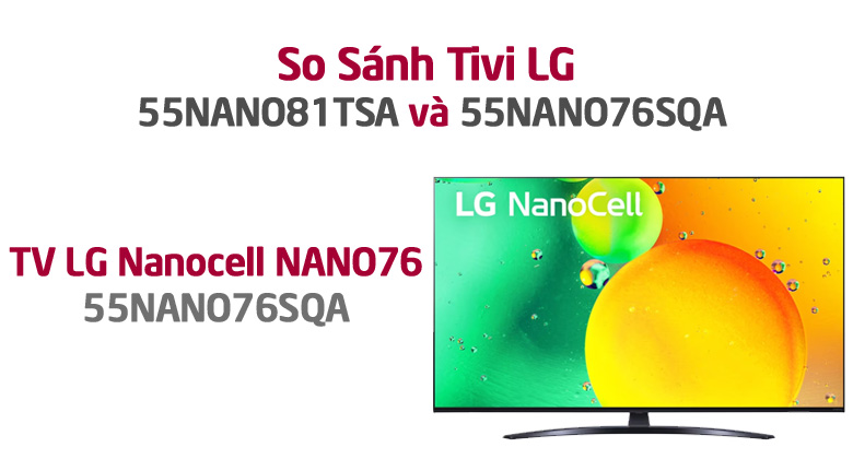 So Sánh Tivi LG 55NANO76SQA