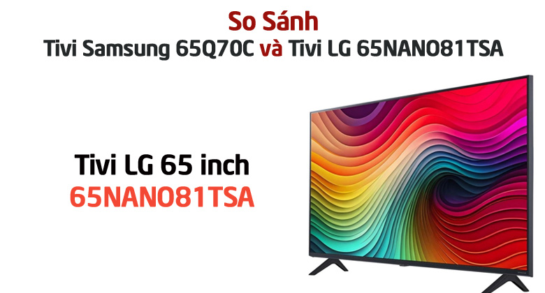 So sánh Tivi LG 65NANO81TSA