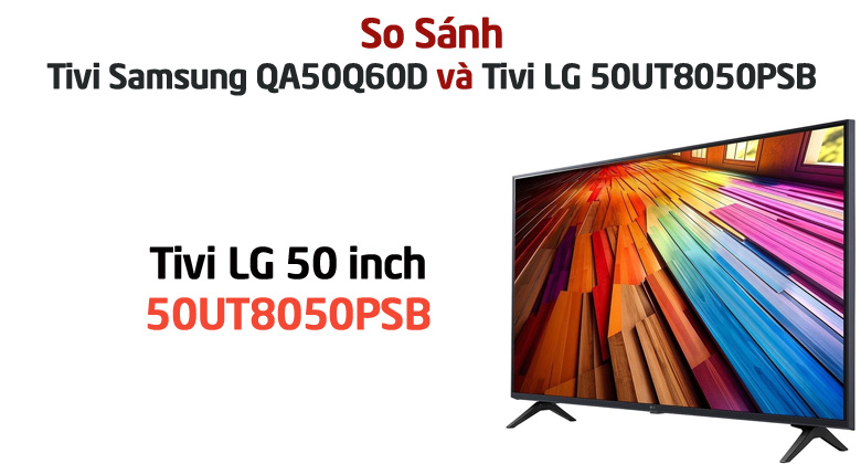 So sánh Tivi LG 50UT8050PSB