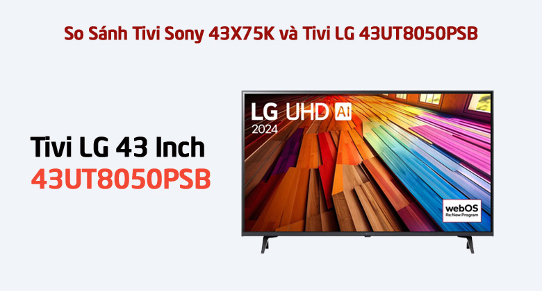 So Sánh Tivi LG 43UT8050PSB