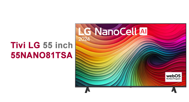 Smart Tivi NanoCell LG 4K 55 inch 55NANO81TSA
