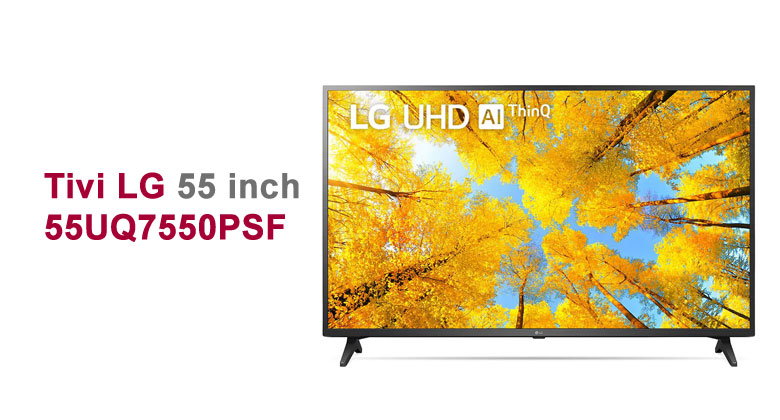 Smart Tivi LG 4K 55 inch 55UQ7550PSF