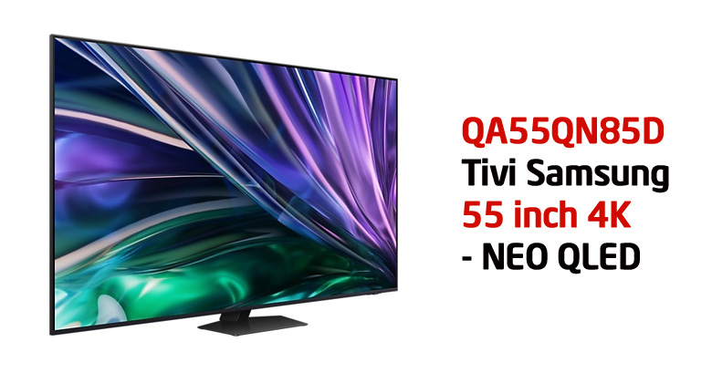 Smart Tivi Neo QLED 4K 55 inch Samsung 55QN85D
