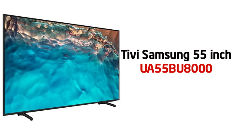 Smart Tivi Samsung 4K 55 inch 55BU8000