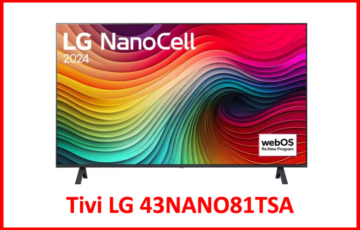 Smart Tivi NanoCell LG 4K 43 inch 43NANO81TSA