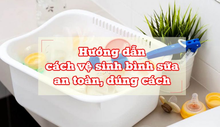 Hướng dẫn mẹ cách vệ sinh bình sữa trẻ em đúng cách, an toàn