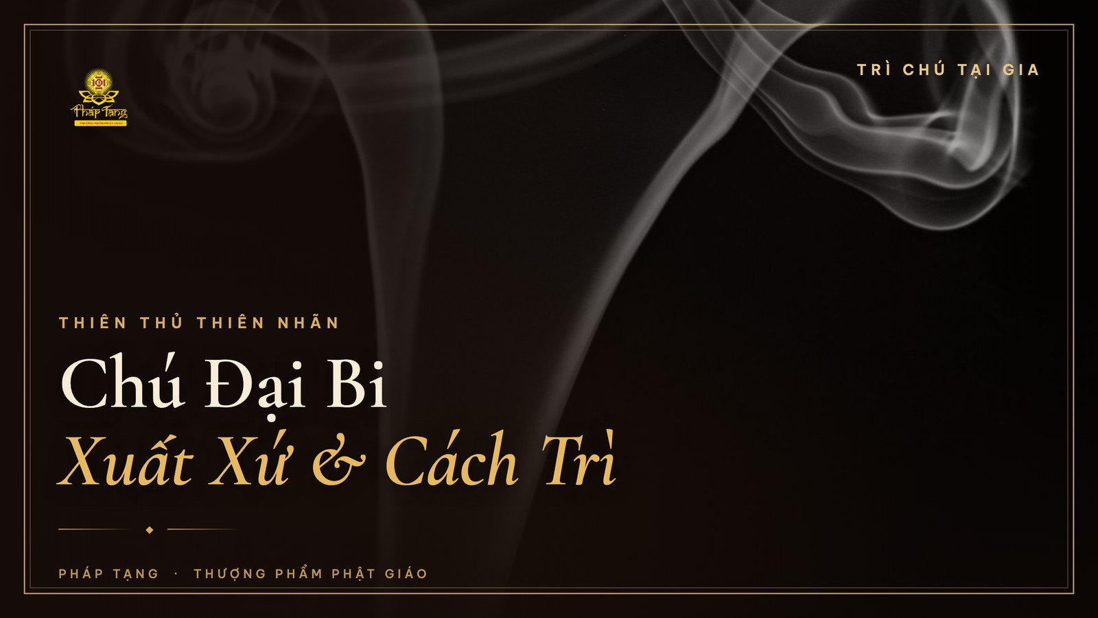Chú Đại Bi: Xuất Xứ, Ý Nghĩa & Cách Trì Chú Tại Nhà