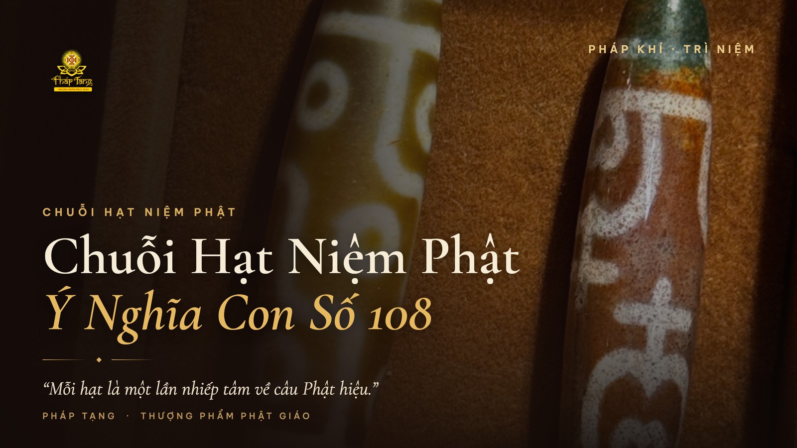 Chuỗi Hạt Niệm Phật 108 Hạt: Ý Nghĩa & Cách Trì Niệm