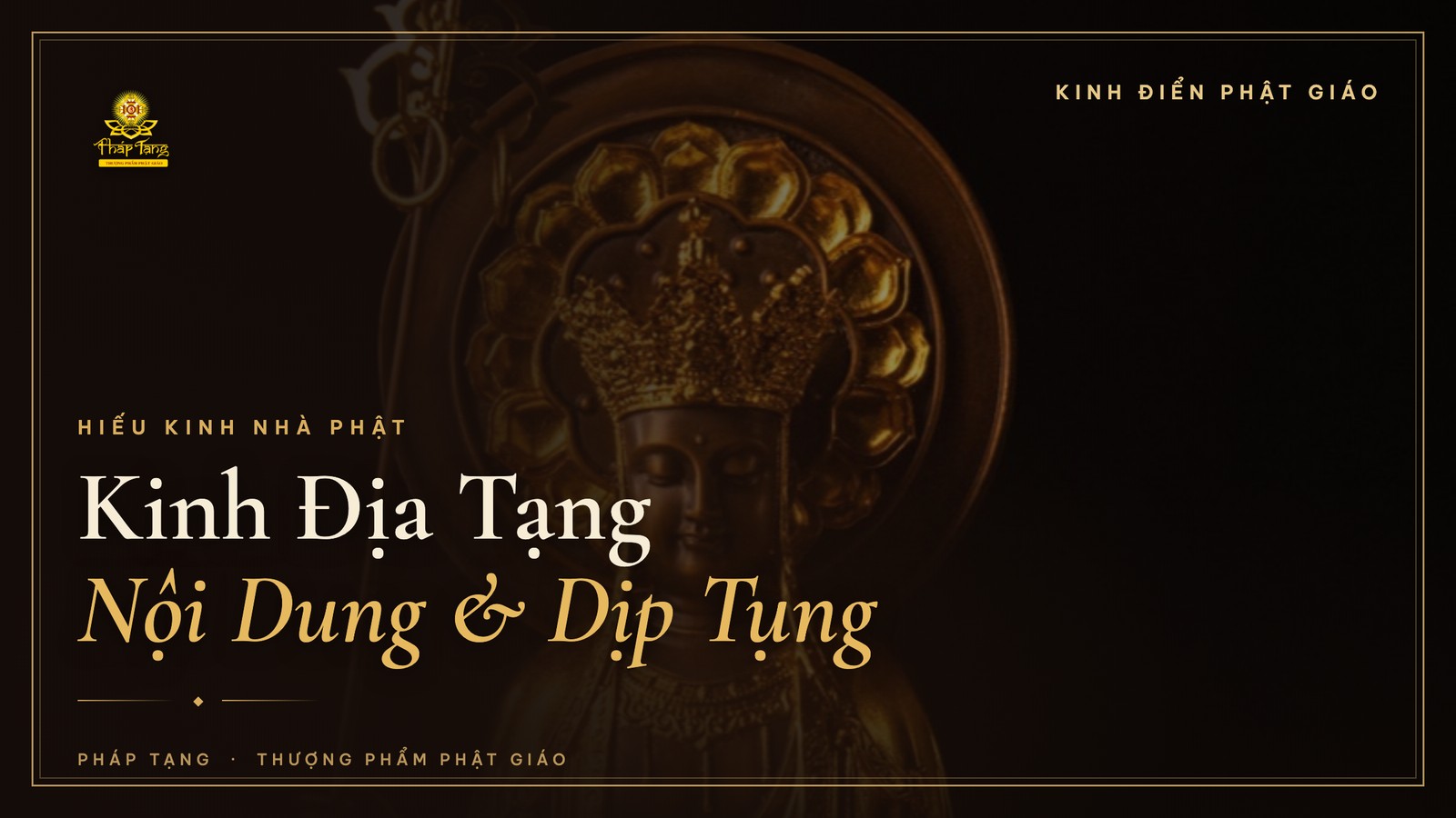 Kinh Địa Tạng: Nội Dung Cốt Lõi & Nên Tụng Vào Dịp Nào