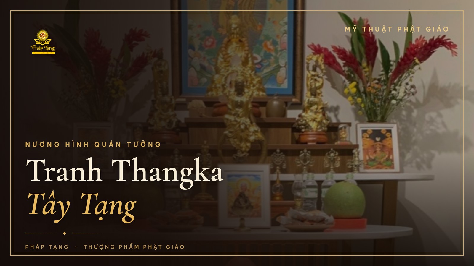 Tranh Thangka Tây Tạng: Ý Nghĩa, Cách Chọn & Treo Đúng Vị Trí