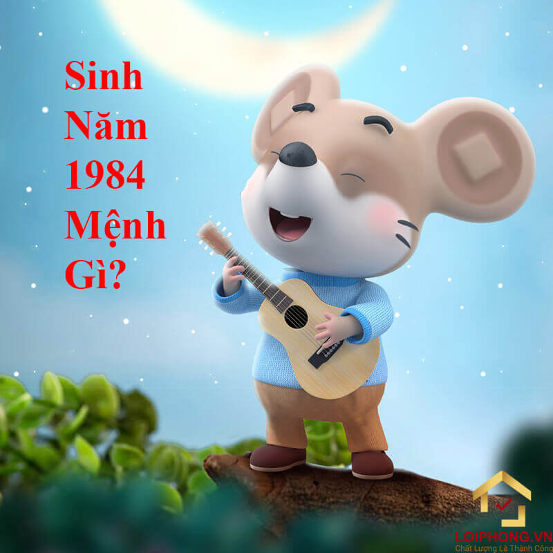 Giải mã câu hỏi 1984 mệnh gì chi tiết