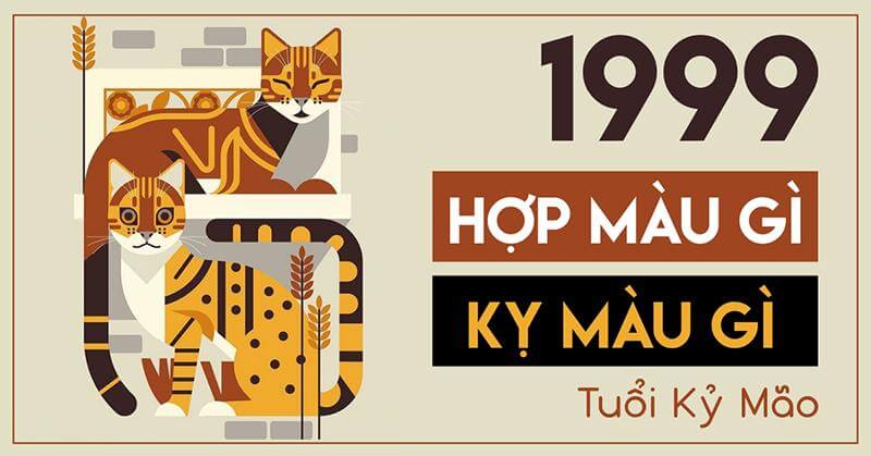 1999 hợp màu gì? Kỵ màu gì?